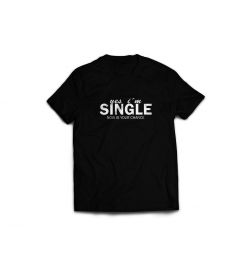 Yes I´m single T-Shirt