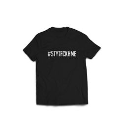 STYTFCKHME T-Shirt