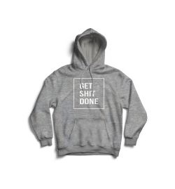GET SHIT DONE Hoodie