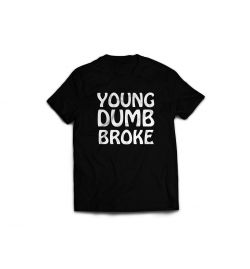 Young, dumb, broke T-Shirt - Variante 2