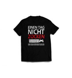 Einen Tag nicht zocken T-Shirt