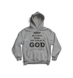Why Be A King? Hoodie